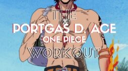 Portgas D. Ace Workout Routine: Train like The One Piece Fan Favorite!