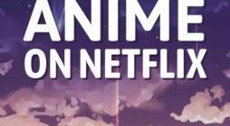 17 Anime tình yêu hay nhất trên Netflix để rơi vào tình yêu