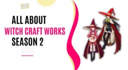 Witch Craft Works Season 2 - Tất Cả Những Gì Bạn Cần Biết