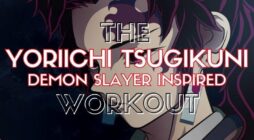 Yoriichi Tsugikuni Workout Routine: Train like The Most Powerful Demon Slayer EVER!